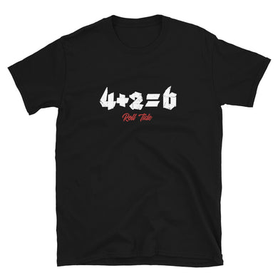 4 + 2 = 6 Roll Tide Tee