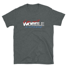 If You Can't Wobble , We Can't Be Friends Tee