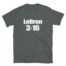 LeBron 3:16 Unisex T-Shirt