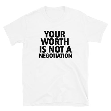 YOUR WORTH IS NOT A NEGOTIATION