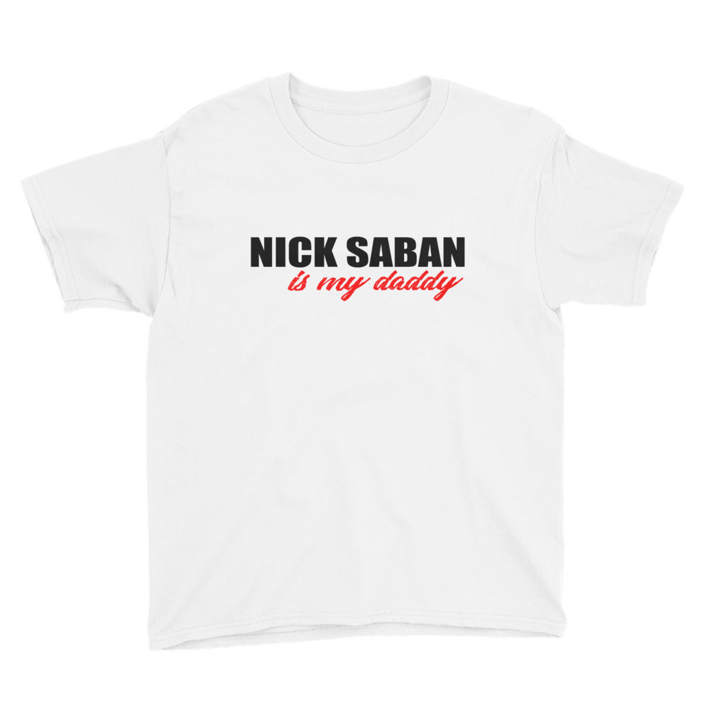 NICK SABAN IS MY DADDY Youth Short Sleeve T-Shirt
